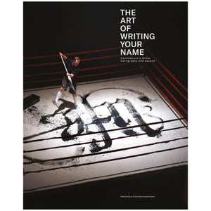 The Art of Writing Your Name: Urban Calligraphy and Beyond (PUBLIKAT) Hardcover